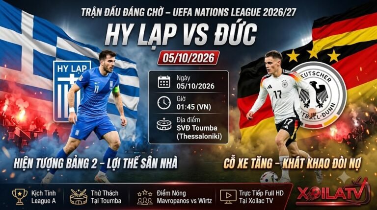 Nhận định trận đấu Hy Lạp vs Đức UEFA Nations League 2026 trực tiếp Xoilac TV